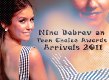 Nina Dobrev on Teen Choice Awards Arrivals 2011